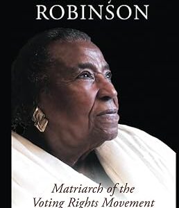 Amelia Boynton Robinson Matriarch of Voting Rights Movement-A Biography  (Hardback)